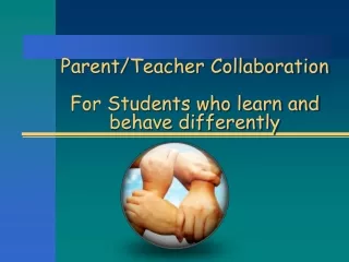 Parent/Teacher Collaboration For Students who learn and behave differently