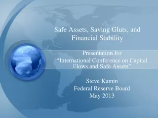 Safe Assets, Saving Gluts, and Financial Stability