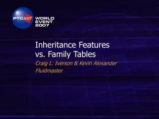 Inheritance Features vs. Family Tables