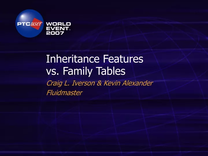 inheritance features vs family tables