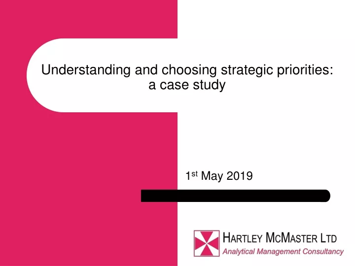 understanding and choosing strategic priorities a case study