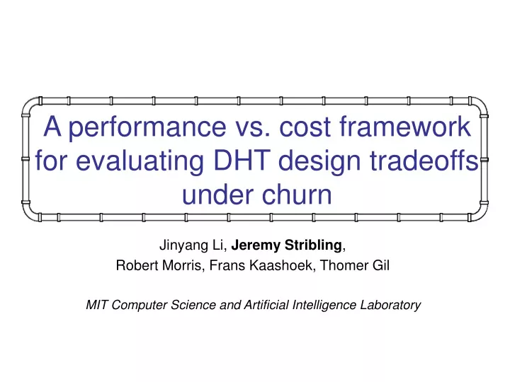 a performance vs cost framework for evaluating dht design tradeoffs under churn