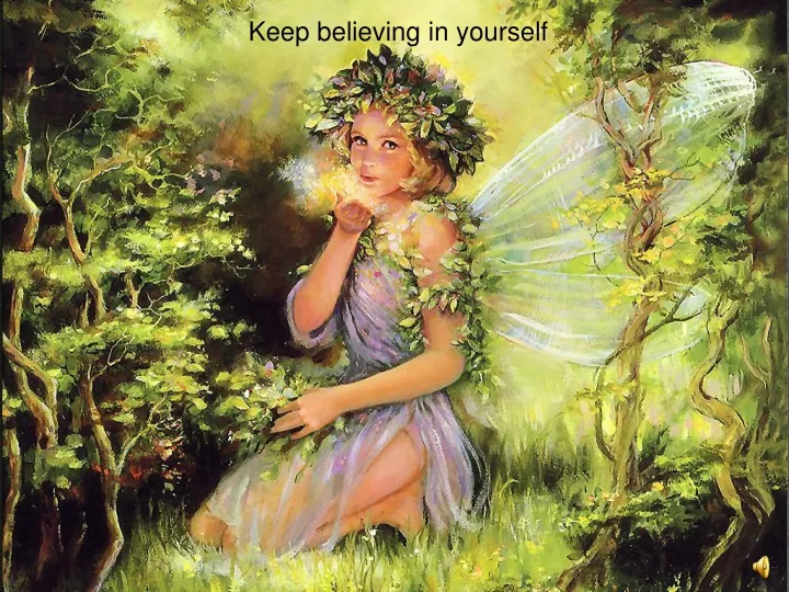 keep believing in yourself