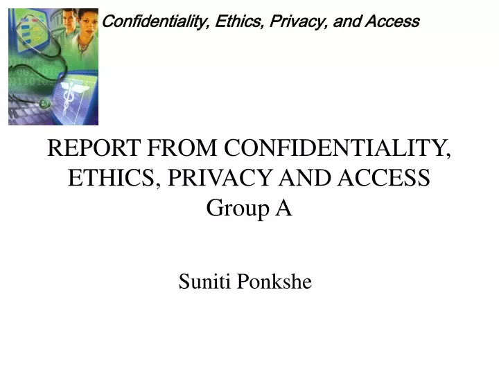 report from confidentiality ethics privacy and access group a