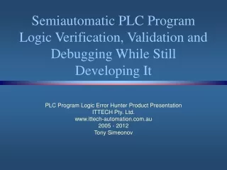 Semiautomatic PLC Program Logic Verification, Validation and Debugging While Still Developing It