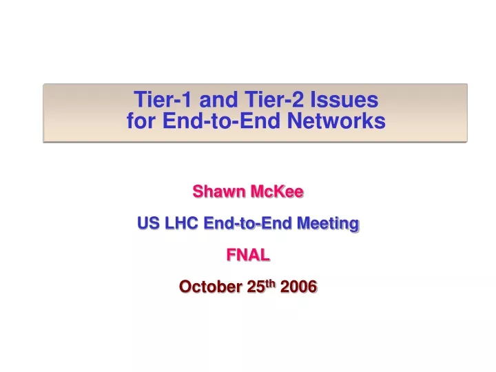 tier 1 and tier 2 issues for end to end networks