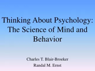 Thinking About Psychology:  The Science of Mind and Behavior