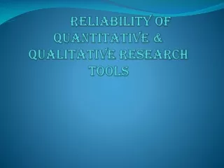 RELIABILITY OF QUANTITATIVE &amp;              QUALITATIVE RESEARCH TOOLS
