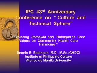 IPC  43 rd   Anniversary   Conference  on  “ Culture  and  Technical  Sphere”