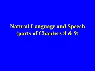 Natural Language and Speech (parts of Chapters 8 &amp; 9)