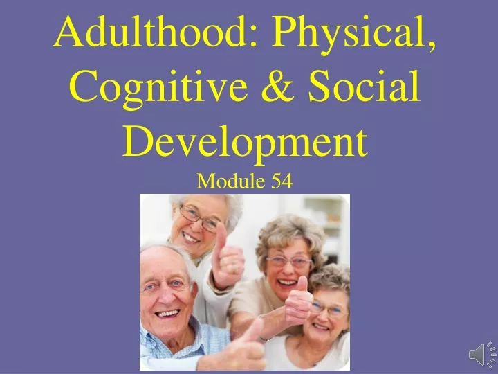 adulthood physical cognitive social development module 54