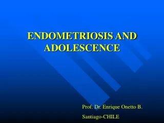 ENDOMETRIOSIS AND ADOLESCENCE