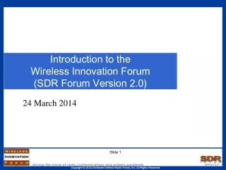 Introduction to the  Wireless Innovation Forum (SDR Forum Version 2.0)