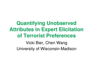 Quantifying Unobserved Attributes in Expert Elicitation of Terrorist Preferences