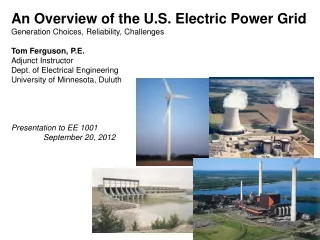 An Overview of the U.S. Electric Power Grid Generation Choices, Reliability, Challenges