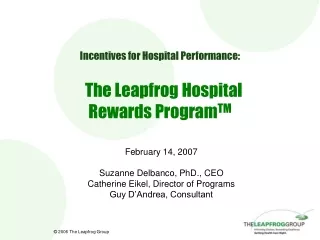 Incentives for Hospital Performance: The Leapfrog Hospital  Rewards Program TM