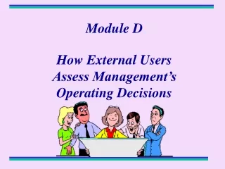 Module D How External Users  Assess Management’s  Operating Decisions