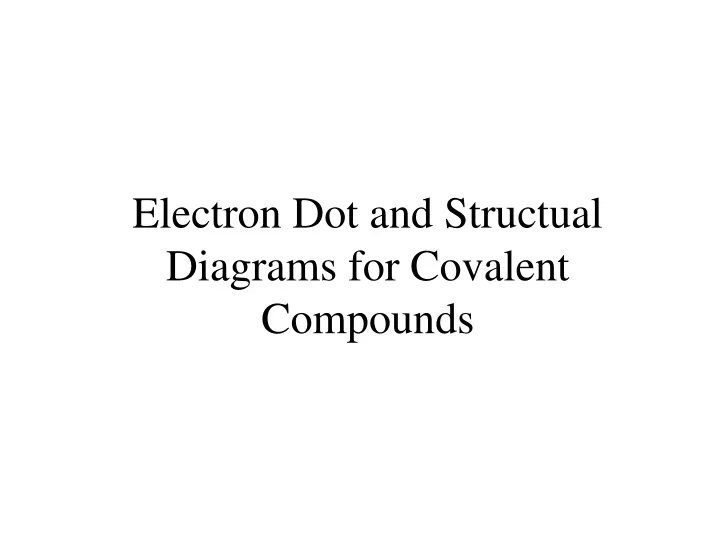 electron dot and structual diagrams for covalent compounds