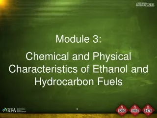 Module  3:  Chemical and Physical Characteristics of  Ethanol and  Hydrocarbon Fuels