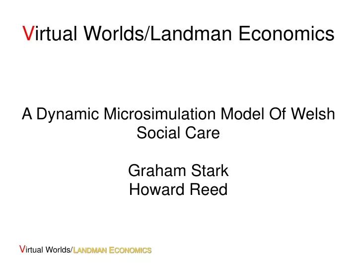 a dynamic microsimulation model of welsh social care graham stark howard reed