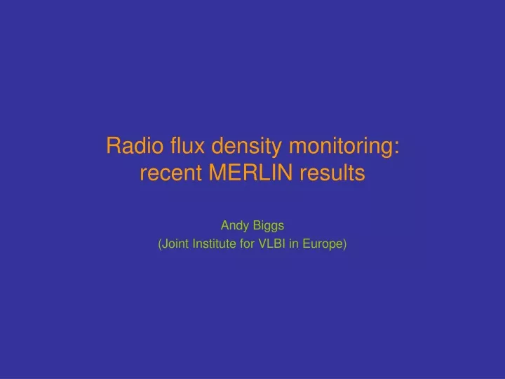 radio flux density monitoring recent merlin results