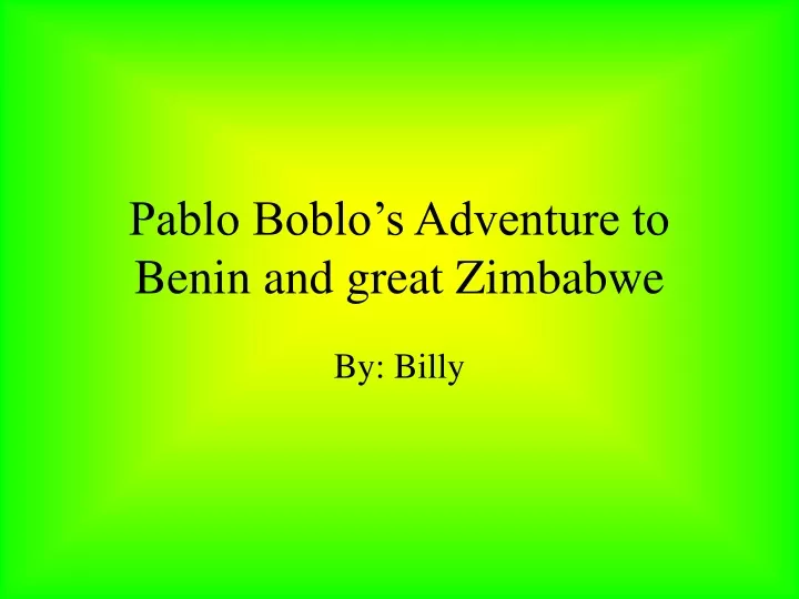 pablo boblo s adventure to benin and great zimbabwe