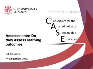 Assessments: Do they assess learning outcomes Gill Harrison	 7 th  December 2012