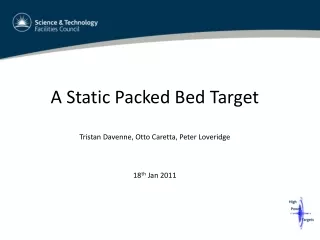 A Static Packed Bed Target Tristan Davenne, Otto Caretta, Peter Loveridge 18 th  Jan 2011