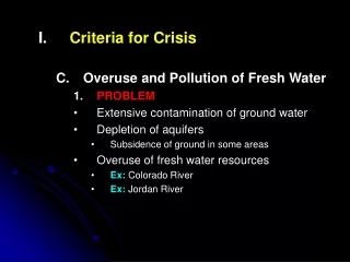 Criteria for Crisis Overuse and Pollution of Fresh Water PROBLEM