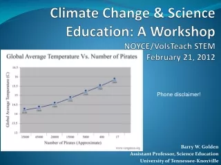 Climate Change &amp; Science Education: A Workshop NOYCE/ VolsTeach  STEM February 21, 2012