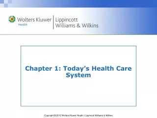 Chapter 1: Today ’ s Health Care System