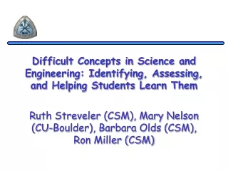 Ruth Streveler (CSM), Mary Nelson (CU-Boulder), Barbara Olds (CSM), Ron Miller (CSM)