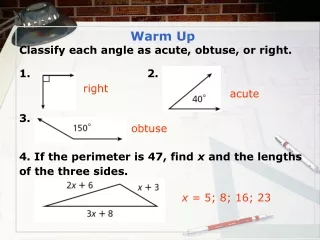 Warm Up Classify each angle as acute, obtuse, or right. 1. 2. 3.