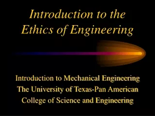 Introduction to the  Ethics of Engineering