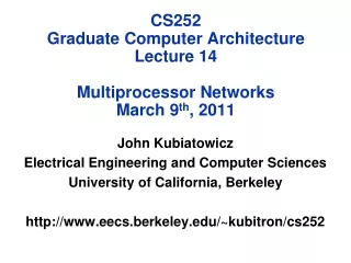 CS252 Graduate Computer Architecture Lecture 14 Multiprocessor Networks March 9 th , 2011