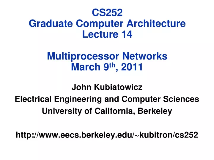 cs252 graduate computer architecture lecture 14 multiprocessor networks march 9 th 2011