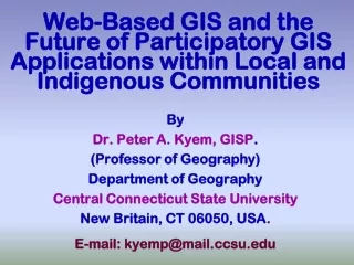 By Dr. Peter A. Kyem, GISP . (Professor  of  Geography) Department of Geography