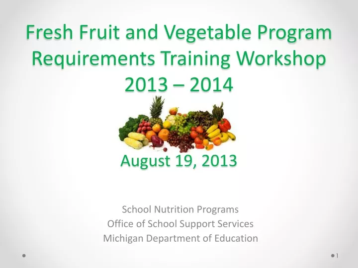 fresh fruit and vegetable program requirements training workshop 2013 2014 august 19 2013