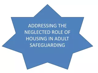 ADDRESSING THE NEGLECTED ROLE OF HOUSING IN ADULT SAFEGUARDING