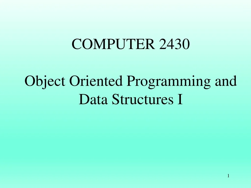 PPT - COMPUTER 2430 Object Oriented Programming and Data Structures I ...