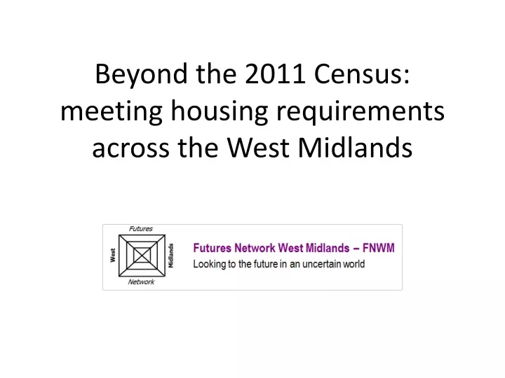 beyond the 2011 census meeting housing requirements across the west midlands