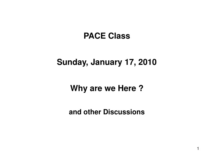 pace class sunday january 17 2010 why are we here