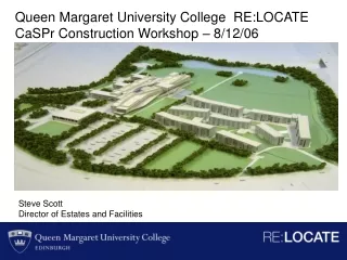 Queen Margaret University College  RE:LOCATE CaSPr Construction Workshop – 8/12/06