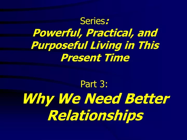 series powerful practical and purposeful living