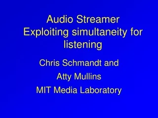 Audio Streamer Exploiting simultaneity for listening