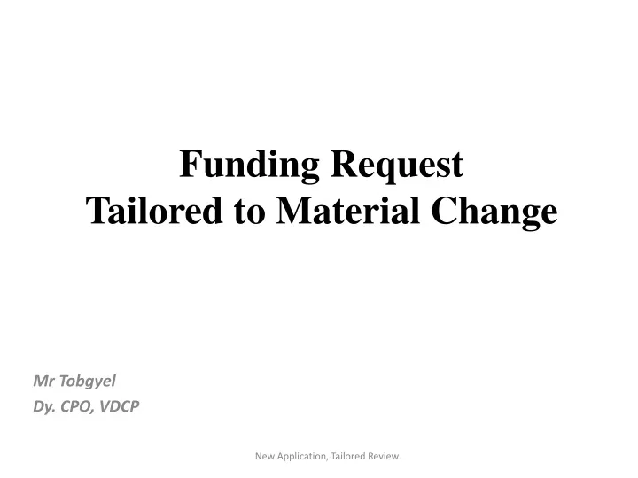 funding request tailored to material change