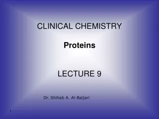 CLINICAL CHEMISTRY Proteins LECTURE 9