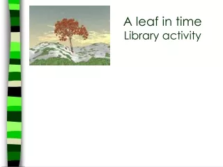A leaf in time Library activity