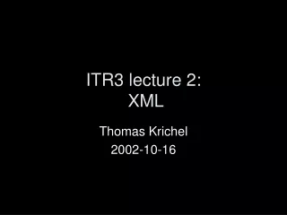 ITR3 lecture 2:  XML