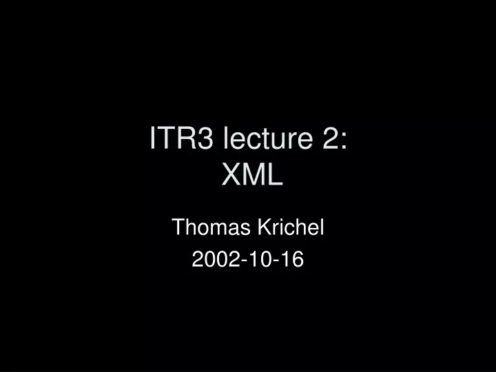 itr3 lecture 2 xml
